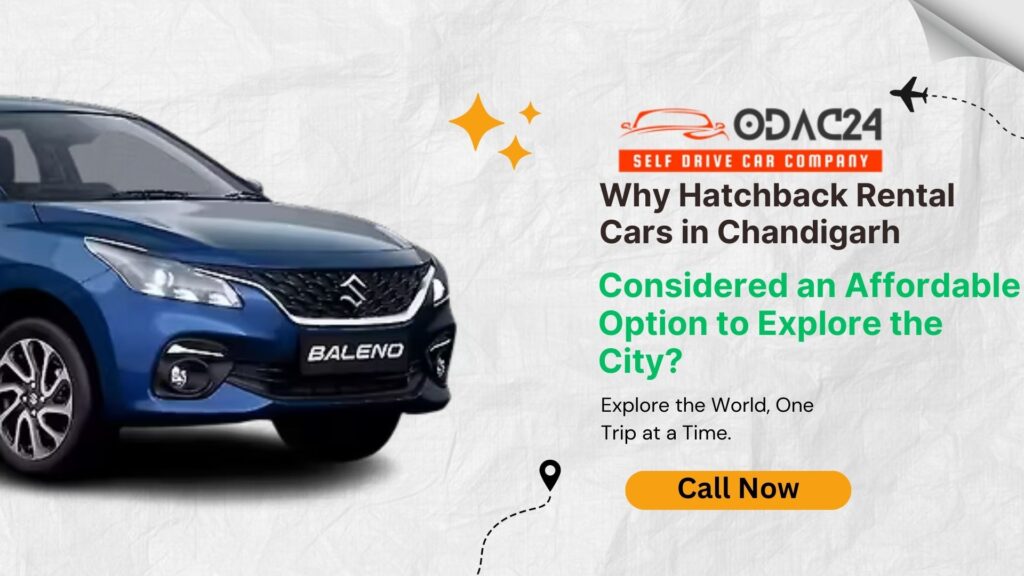 Why Hatchback Rental Cars in Chandigarh Are Considered an Affordable Option to Explore the City?
